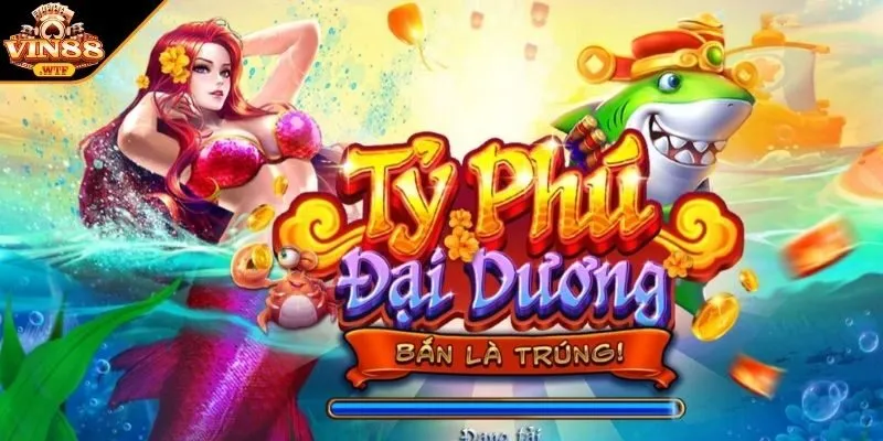 Giới thiệu game bắn cá tỷ phú đại dương