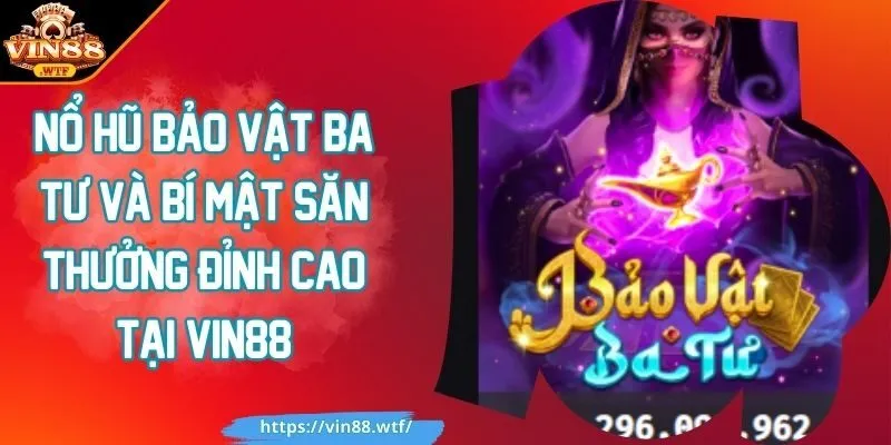 Nổ hũ bảo vật ba tư