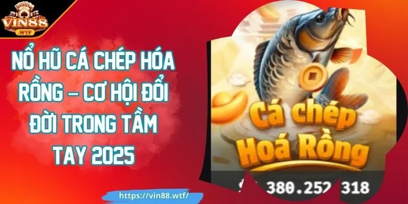 Nổ hũ cá chép hóa rồng